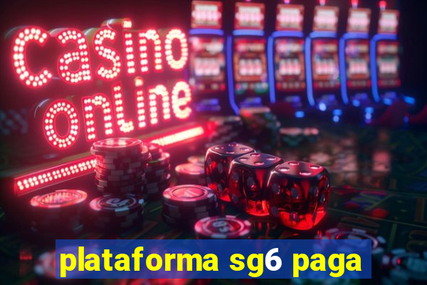 plataforma sg6 paga